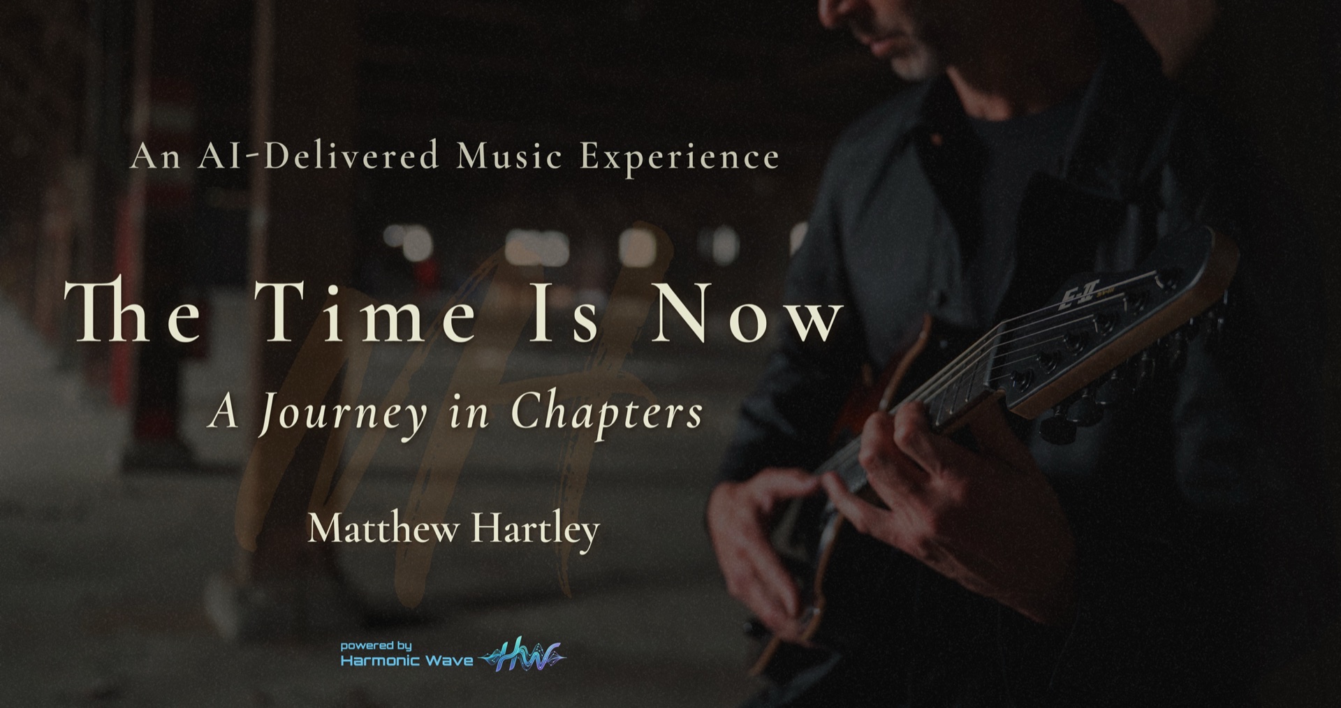 The Time Is Now — A Journey in Chapters · Matthew Hartley · powered by Harmonic Wave